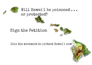 Demand Our Leaders Take Action to Protect Hawai`i from Pesticides Now!